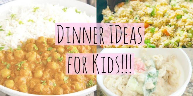 Easy Healthy Dinner Ideas for Kids! – Your Recipe Center